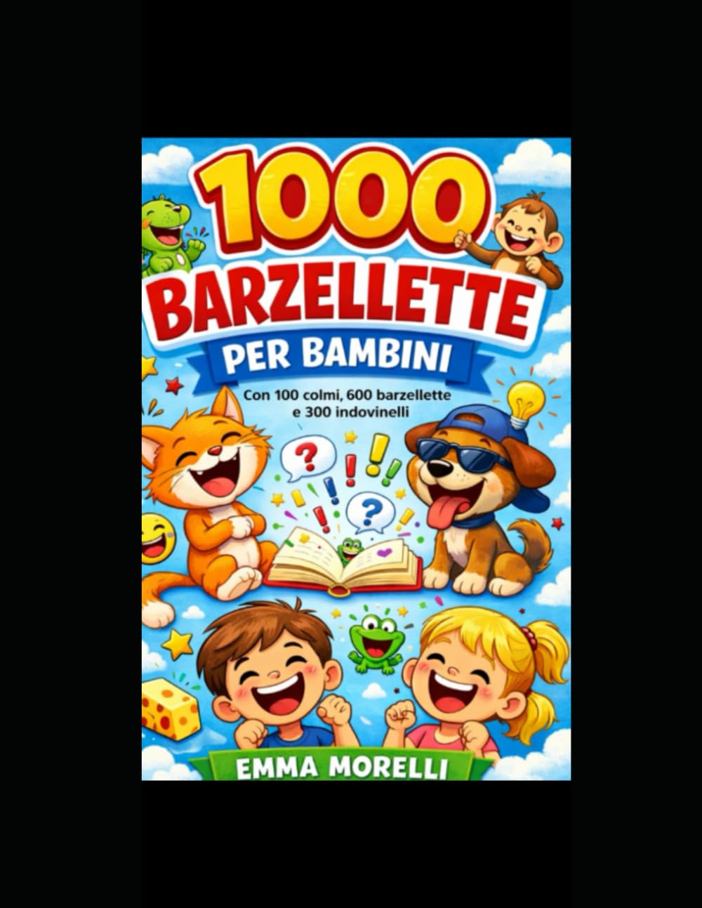 1000 Barzellette per Ridere Colmi e Indovinelli per Bambini: 100 Colmi, 600 Barzellette e 300 Indovinelli Divertenti per Bambini – Libro di Battute per Ridere in Famiglia e con gli Amici 5-10 anni