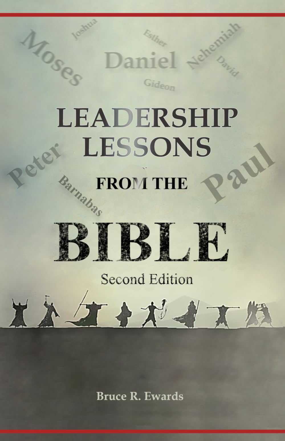 Leadership Lessons from the Bible - second edition: Learn from 14 of the Greatest Bible Leaders