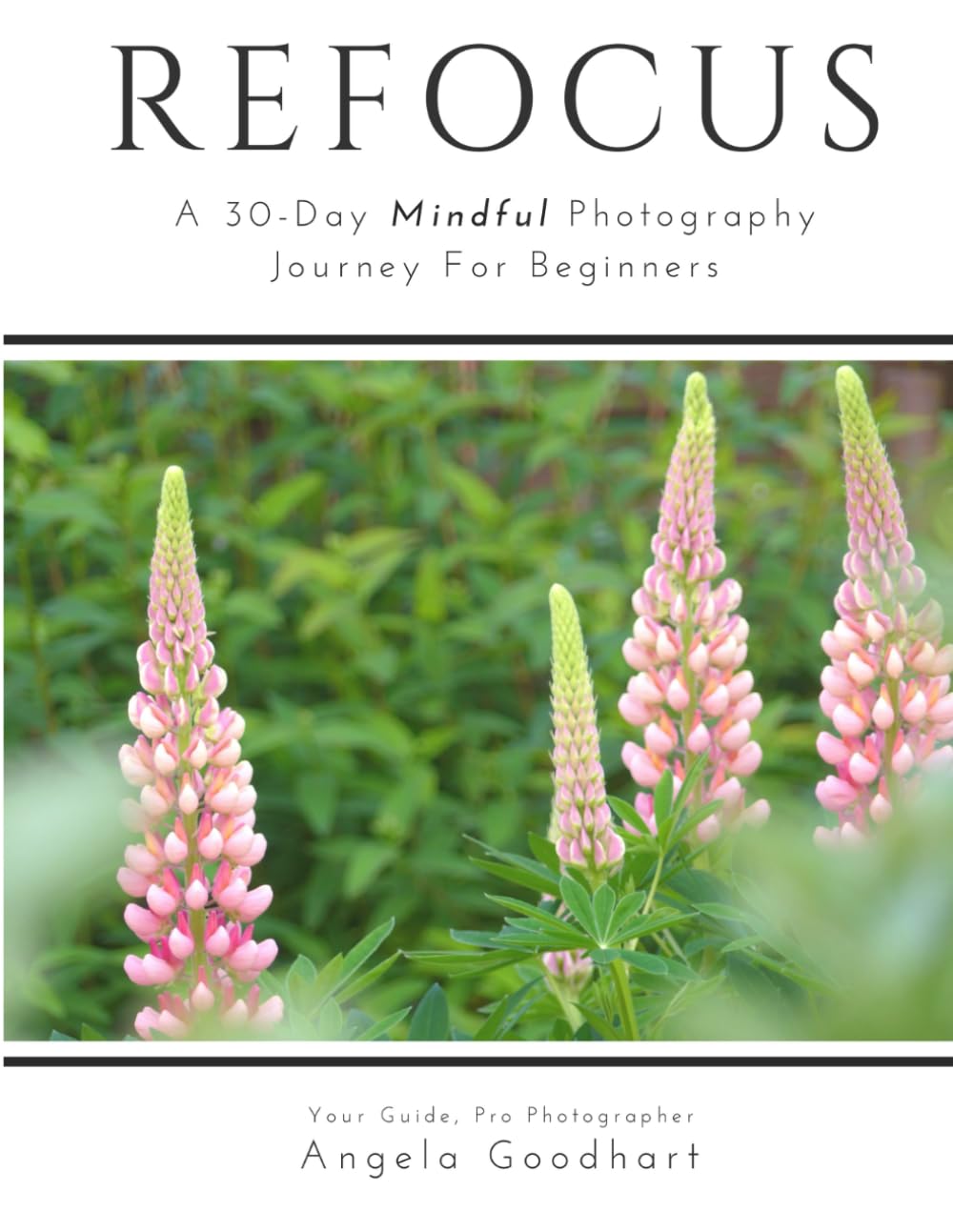 Refocus: A 30-Day Mindful Photography Journey for Beginners: Workbook with Daily Prompts and Lessons + Reflection Pages