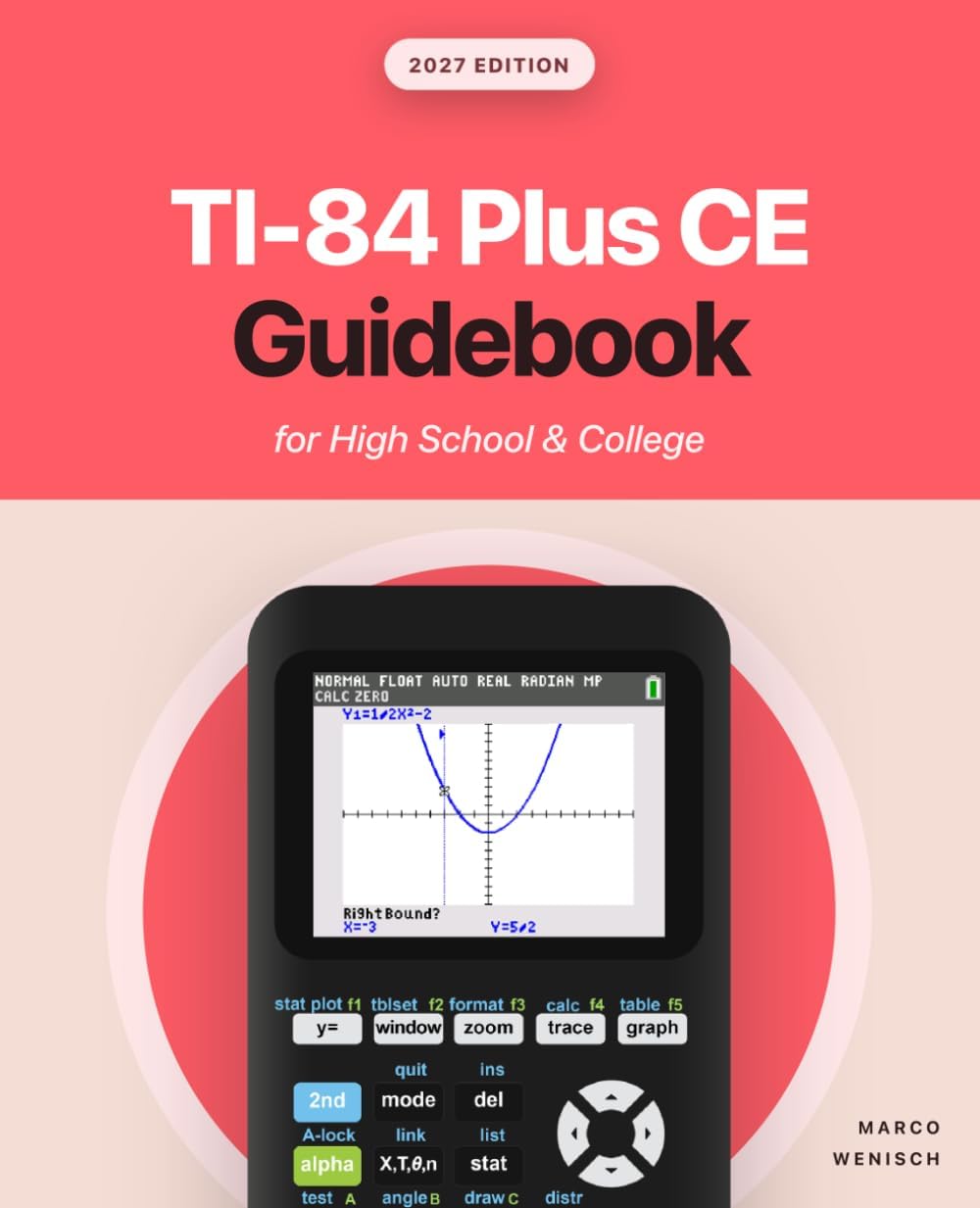TI-84 Plus CE Guidebook for High School & College: Your Tutor to Learn How The TI 84 works with Screenshots & Keystroke Sequences