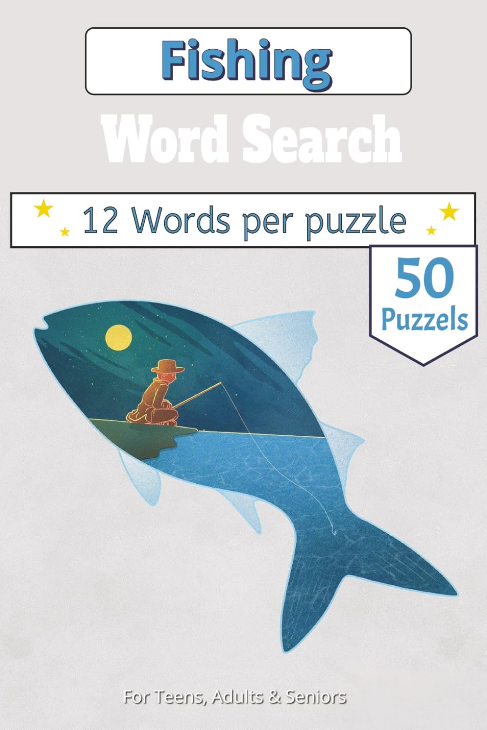 Fishing Word Search Puzzle Book: 50 Plus Word Search Puzzles Covering Freshwater and Saltwater Species, Tackle Gear and Angling Terminology