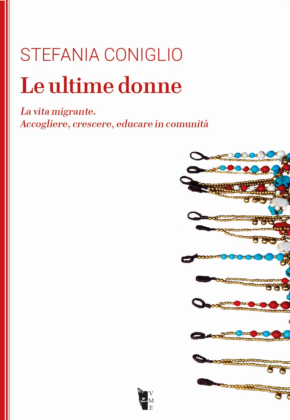 Le Ultime Donne. La Vita Migrante. Accogliere, Crescere, Educare In Comunità - 4