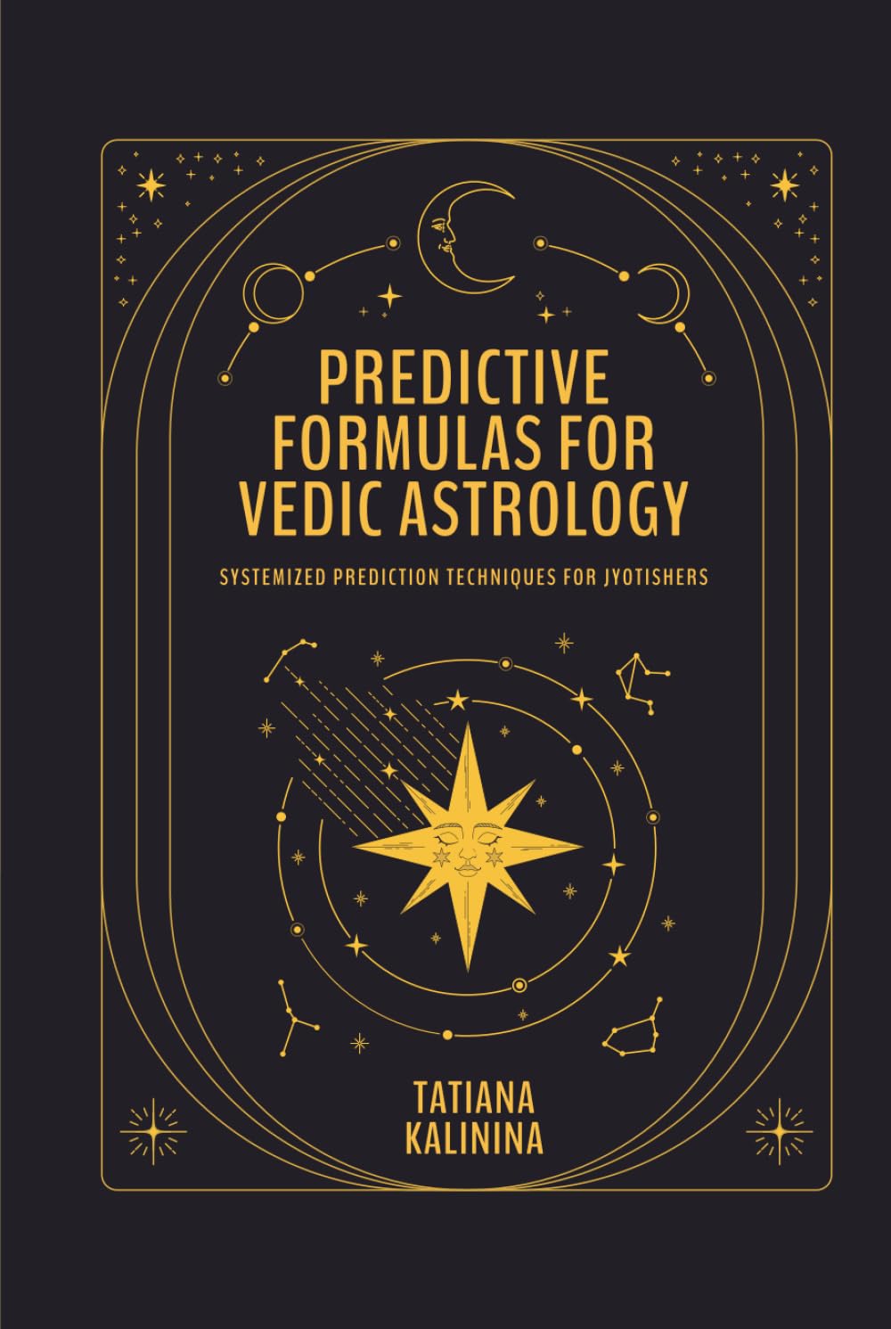 Predictive Formulas for Vedic Astrology: Systemized Prediction Techniques for Jyotishers