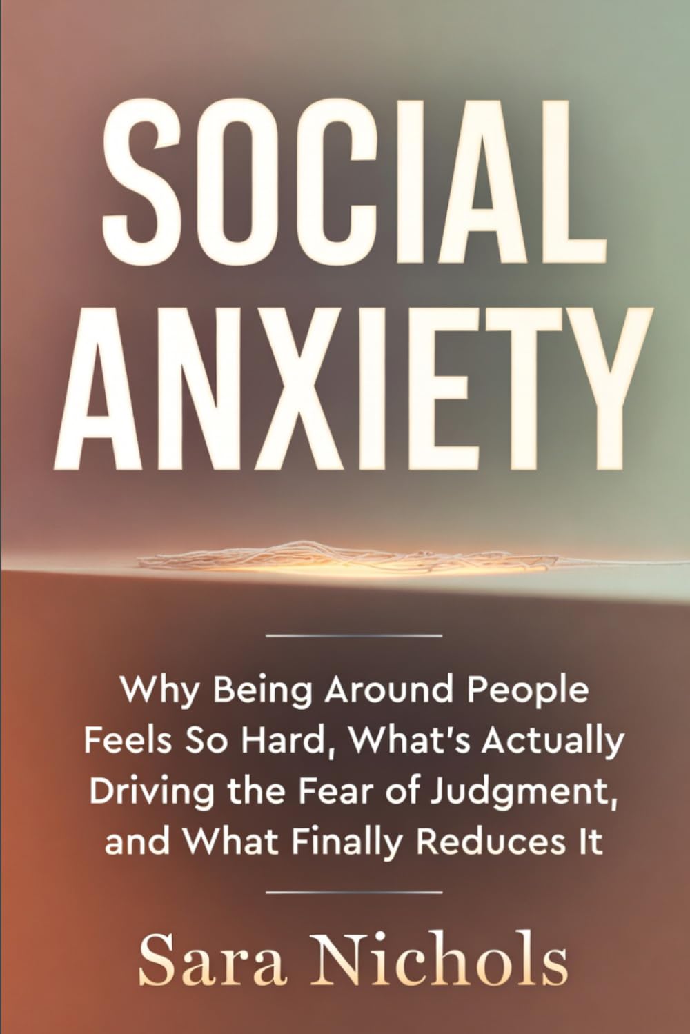 Social Anxiety: Why Being Around People Feels So Hard, What's Actually Driving the Fear of Judgment, and What Finally Reduces It