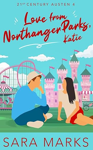 Love From Northanger Parks, Katie: A Modern Retelling of Jane Austen's Northanger Abbey (21st Century Austen)