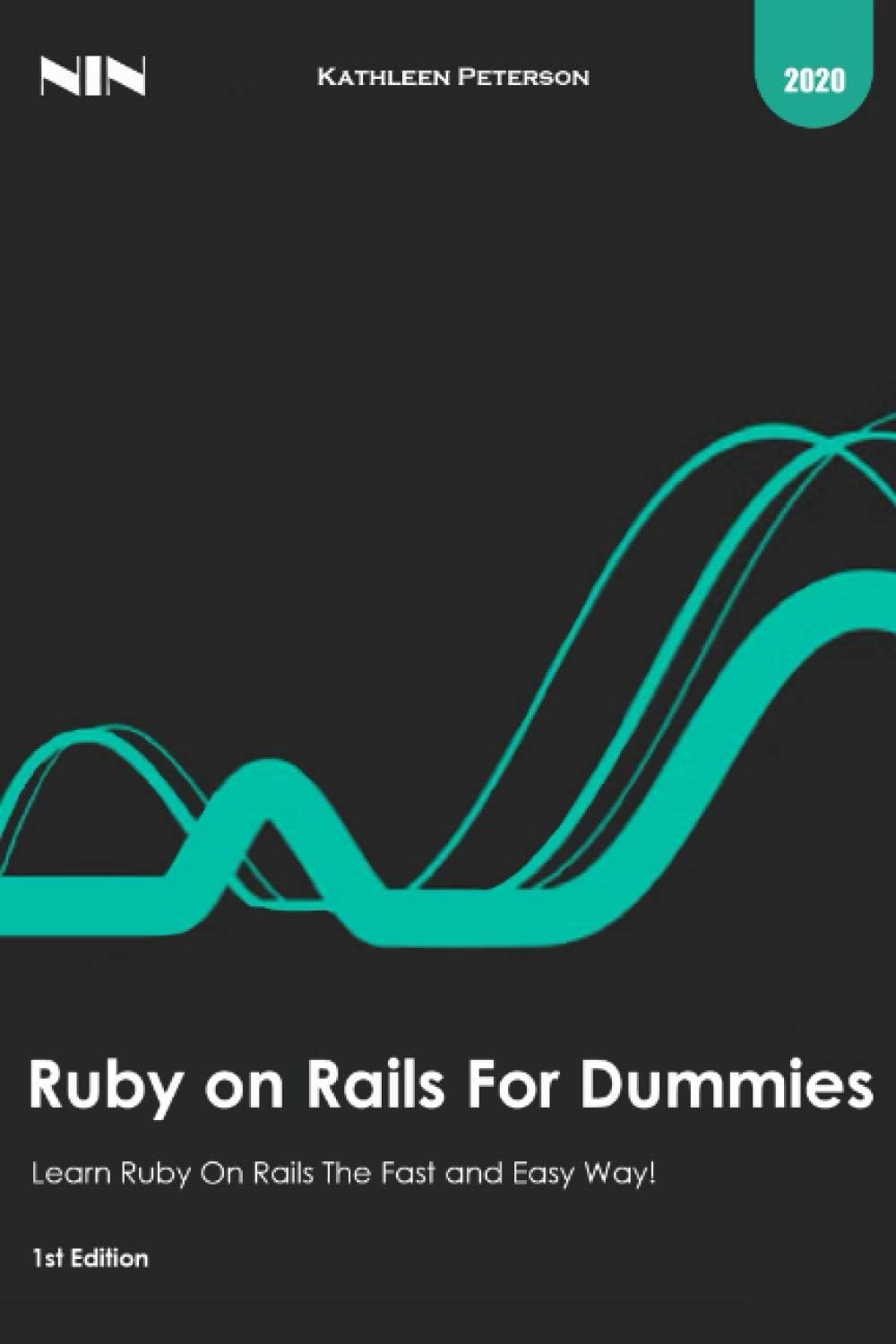 Ruby on Rails For Dummies: Learn Ruby On Rails The Fast and Easy Way !