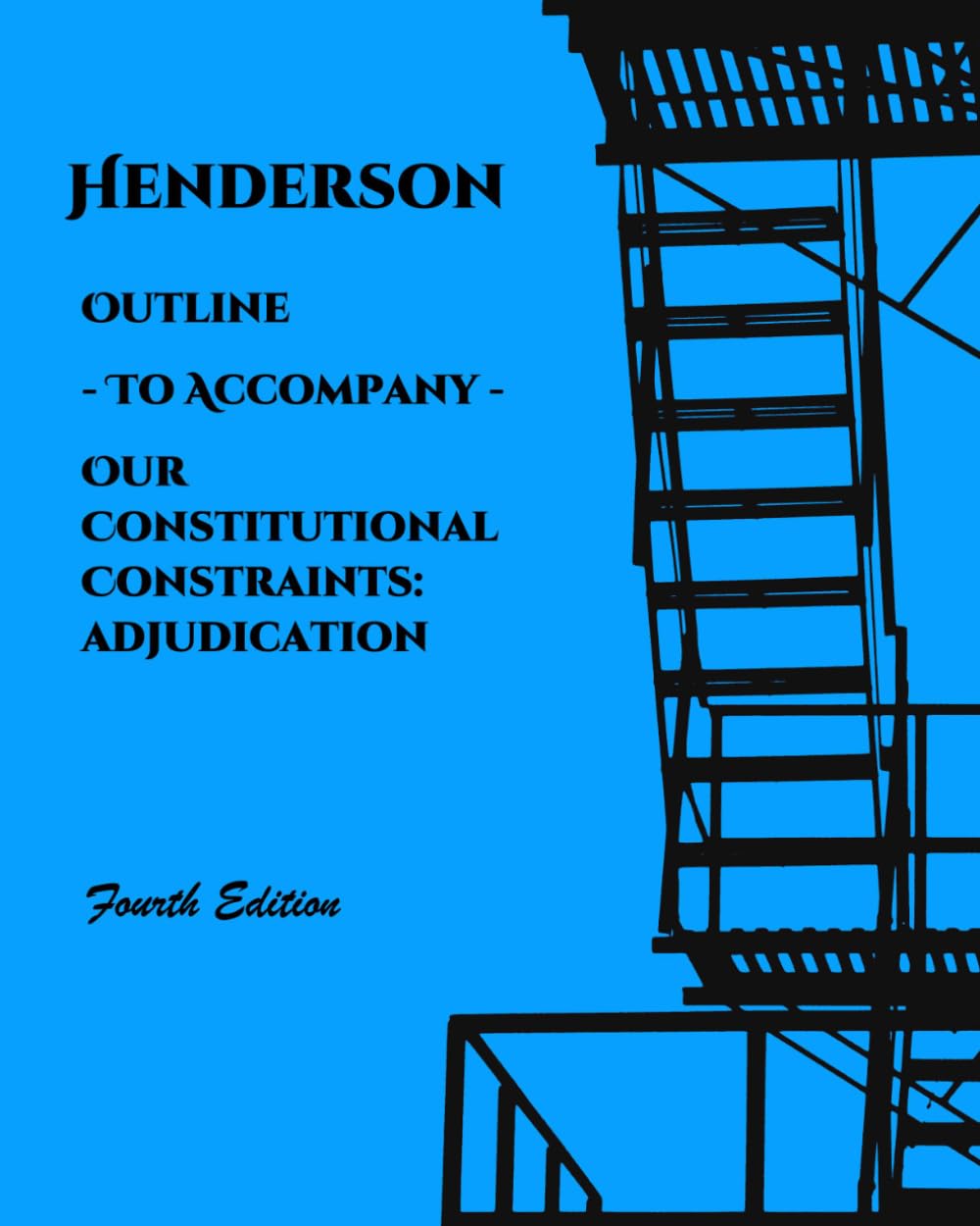Outline to accompany Our Constitutional Constraints: Adjudication (Henderson's Criminal Law and Procedure)