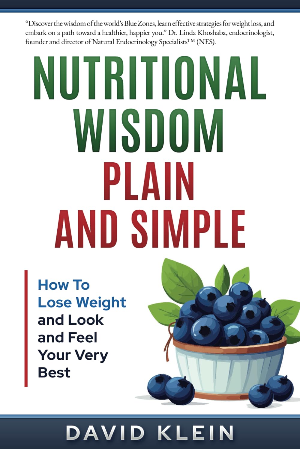 Nutritional Wisdom, Plain and Simple: How to Lose Weight and Look and Feel Your Very Best