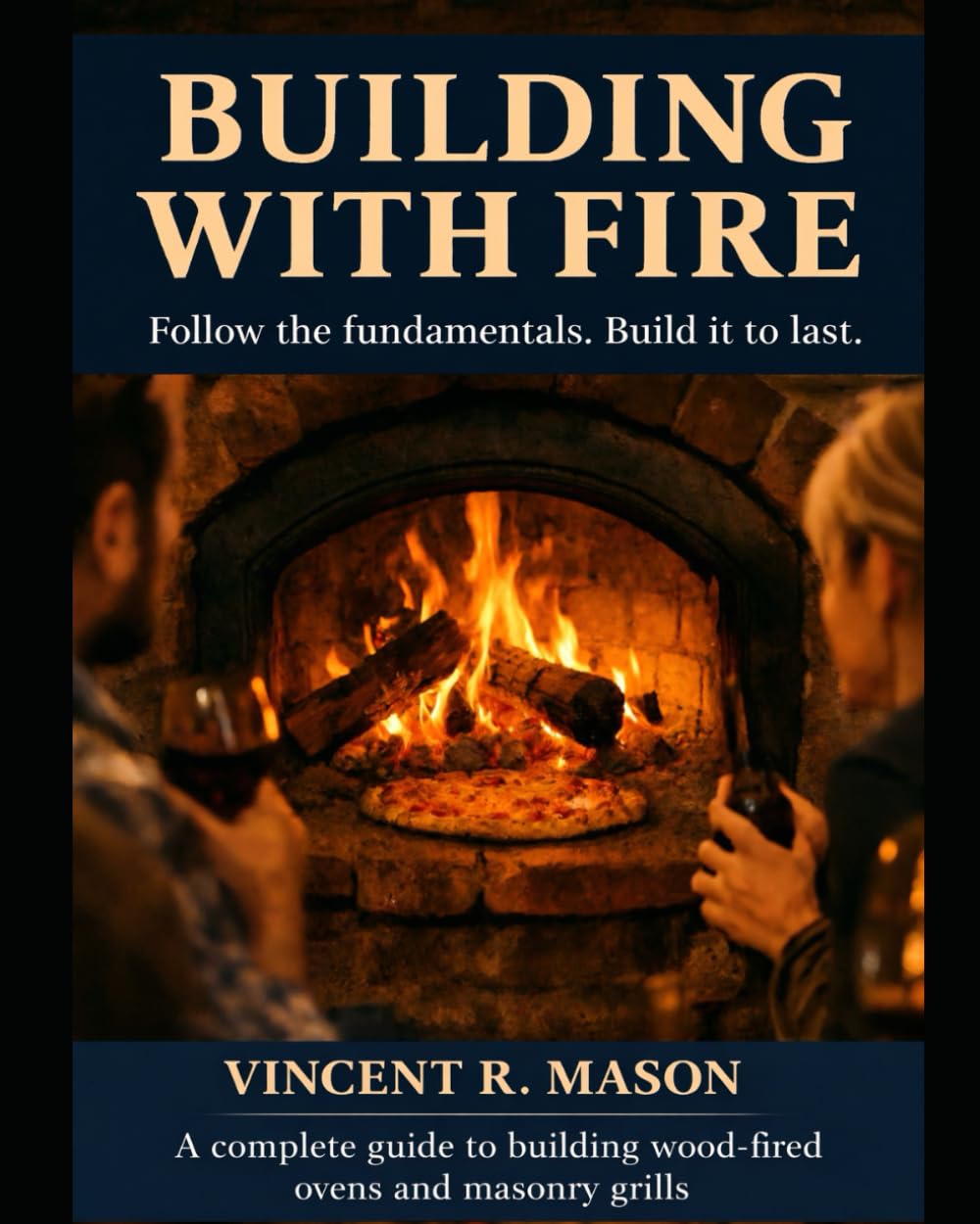 BUILDING WITH FIRE: Follow the fundamentals. Build it to last