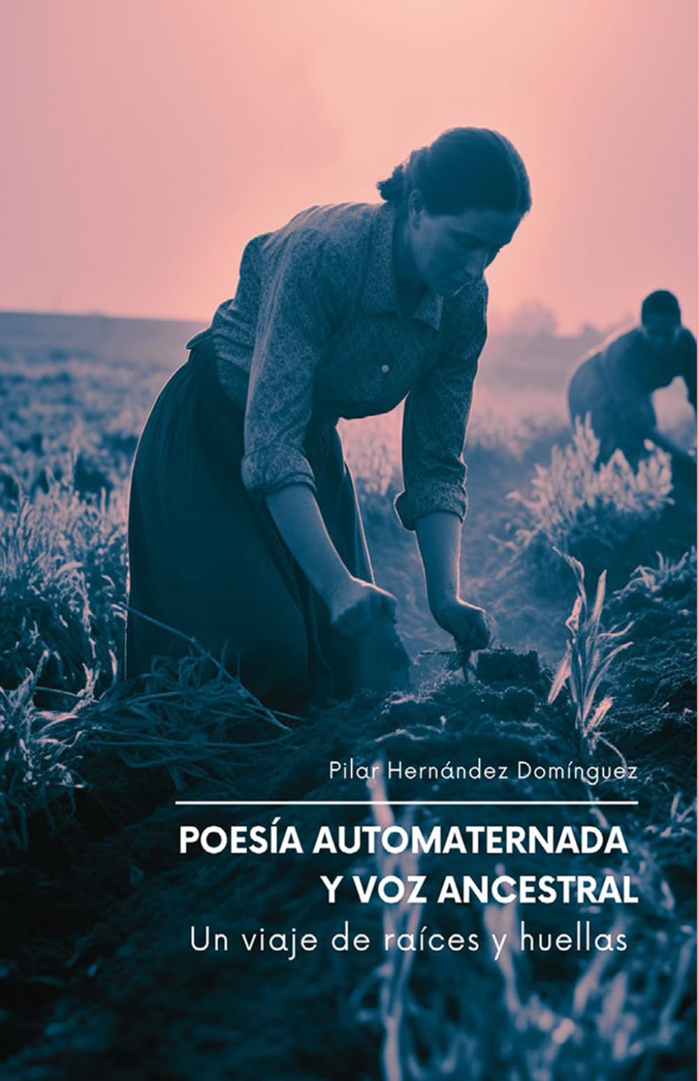 POESÍA AUTOMATERNADA Y VOZ ANCESTRAL: Un viaje de raíces y huellas