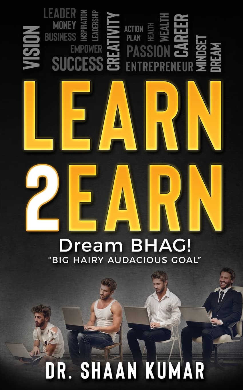 Learn2Earn: Dream BHAG "Big Hairy Audacious Goal": Volume 1