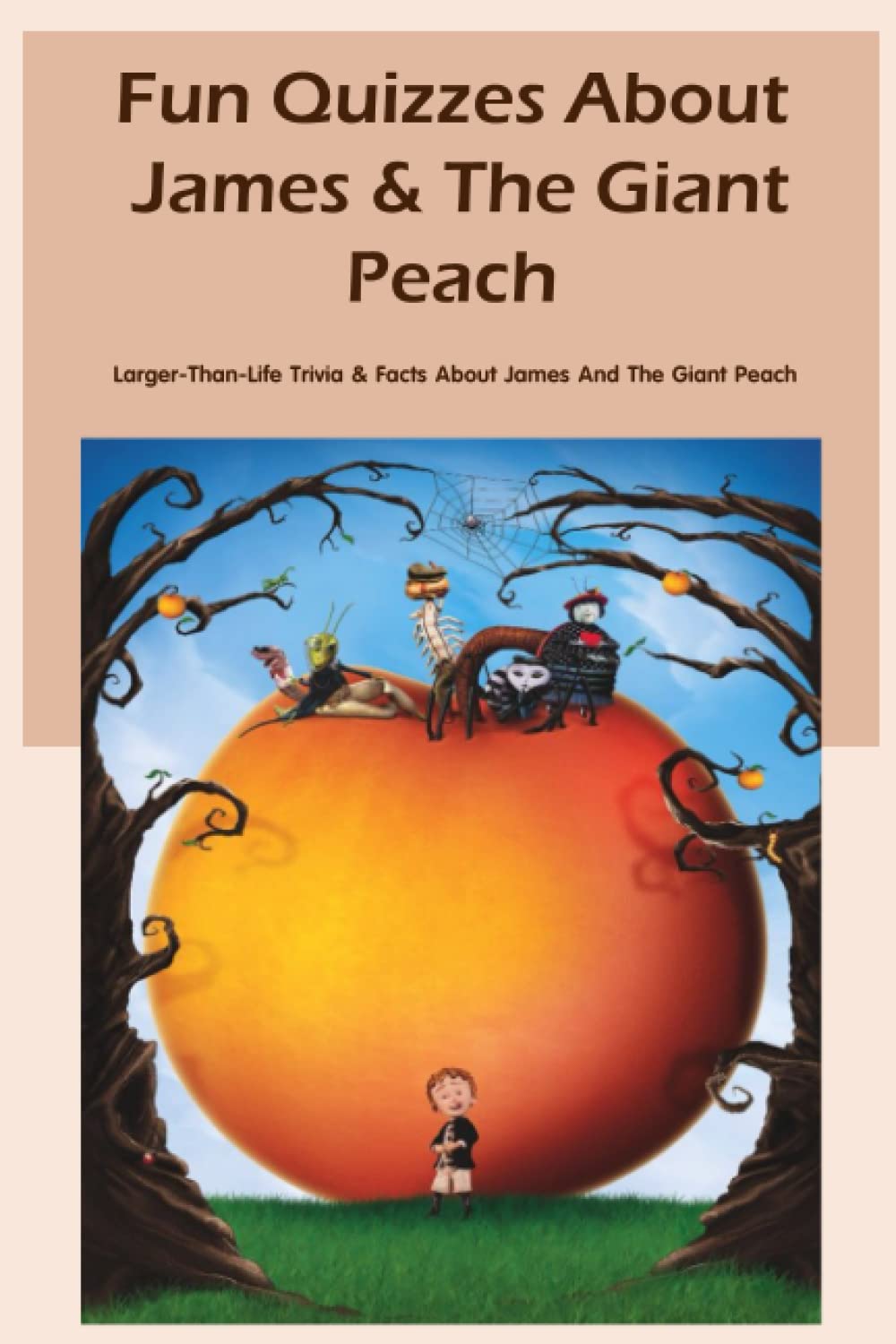 Buy Fun Quizzes About James & The Giant Peach LargerThanLife Trivia