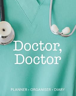 Doctor, Doctor: Daily Planner • Organiser • Diary for Doctors, Consultants, Registrars, SHOs, GPs and Medical Students