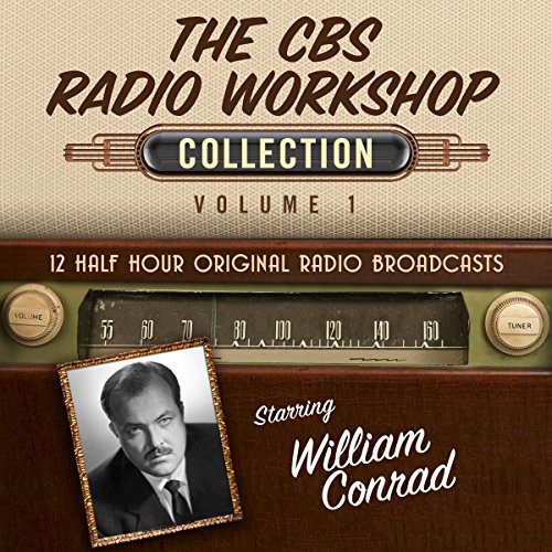 The CBS Radio Workshop: Collection 1 by Black Eye Entertainment | Audiobook