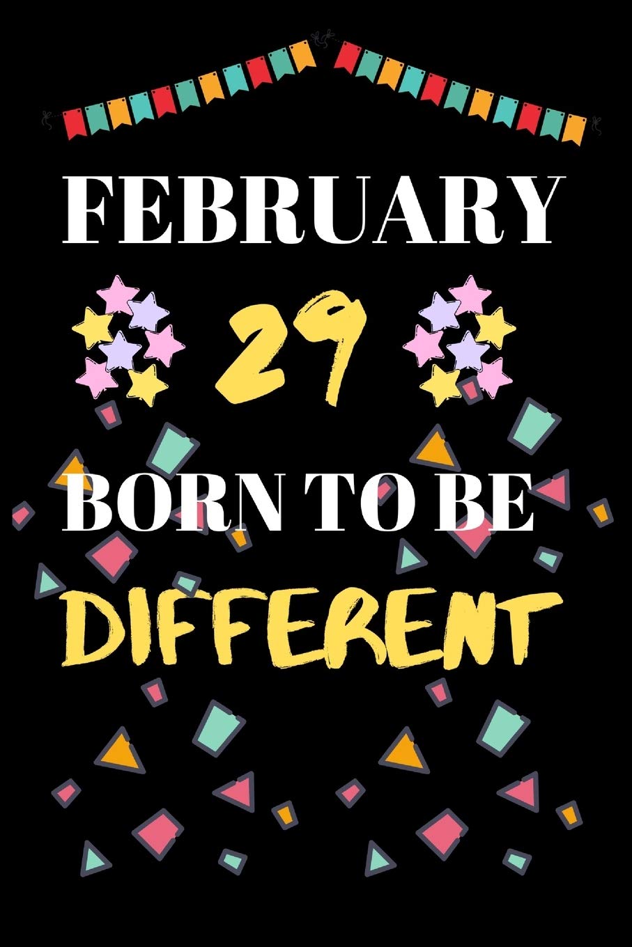 FEBRUARY 29 BORN TO BE DIFFERENT: leap year birthday gifts for those who born in 29 February