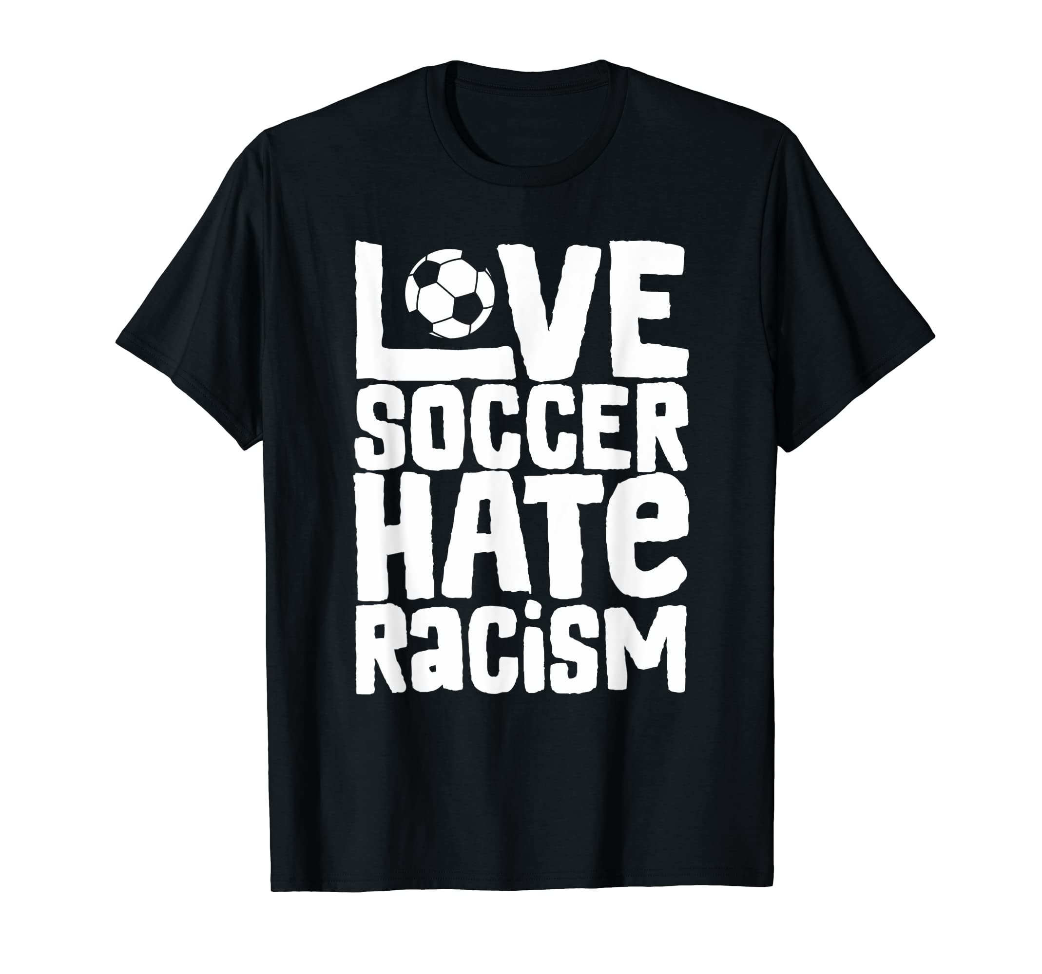 Soccer Fanatic TeesLove Soccer Hate Racism Soccer Fanatic T-Shirt T-Shirt