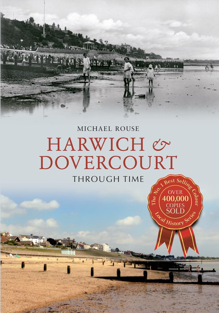 Harwich and Dovercourt Through Time, Rouse 9781445623092 Fast Free Shipping.+