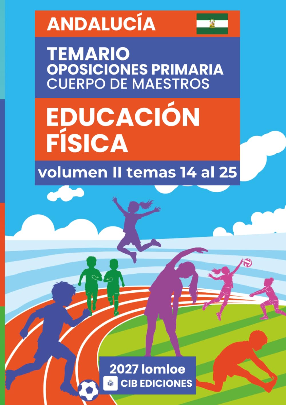 Temario oposiciones Primaria EDUCACIÓN FÍSICA 2027 Vol. 2: Cuerpo de Maestros ANDALUCÍA (Educación Física 2027 Andalucía)