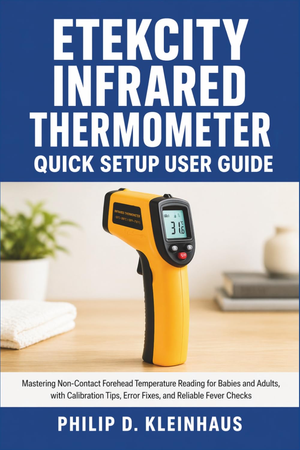 Etekcity Infrared Thermometer Quick Setup User Guide: Mastering Non-Contact Forehead Temperature Reading for Babies and Adults, with Calibration Tips, Error Fixes, and Reliable Fever Checks