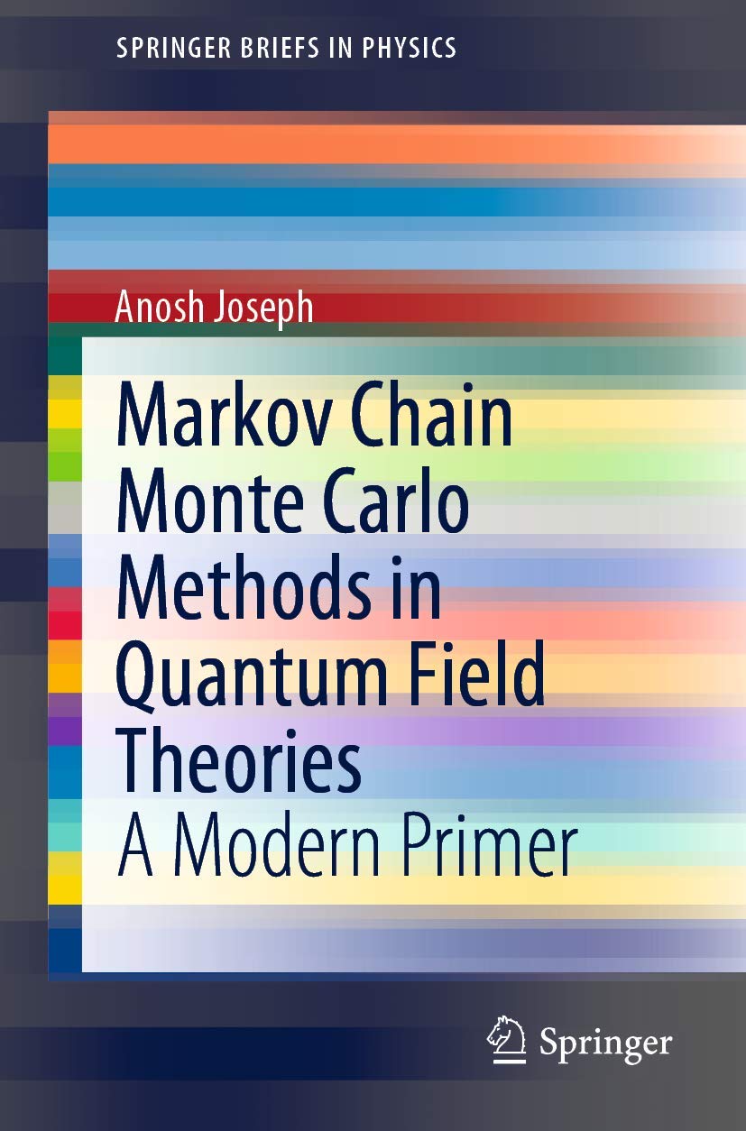 Markov Chain Monte Carlo Methods in Quantum Field Theories: A Modern Primer (SpringerBriefs in Physics)      1st ed. 2020 Edition