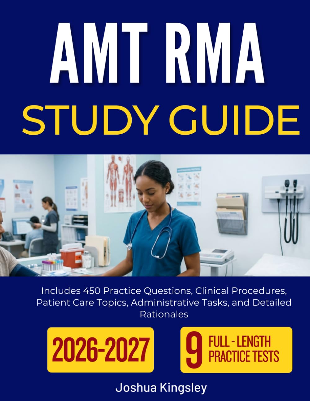 AMT RMA STUDY GUIDE 2026-2027: Includes 450 Practice Questions, Clinical Procedures, Patient Care Topics, Administrative Tasks, and Detailed Rationales