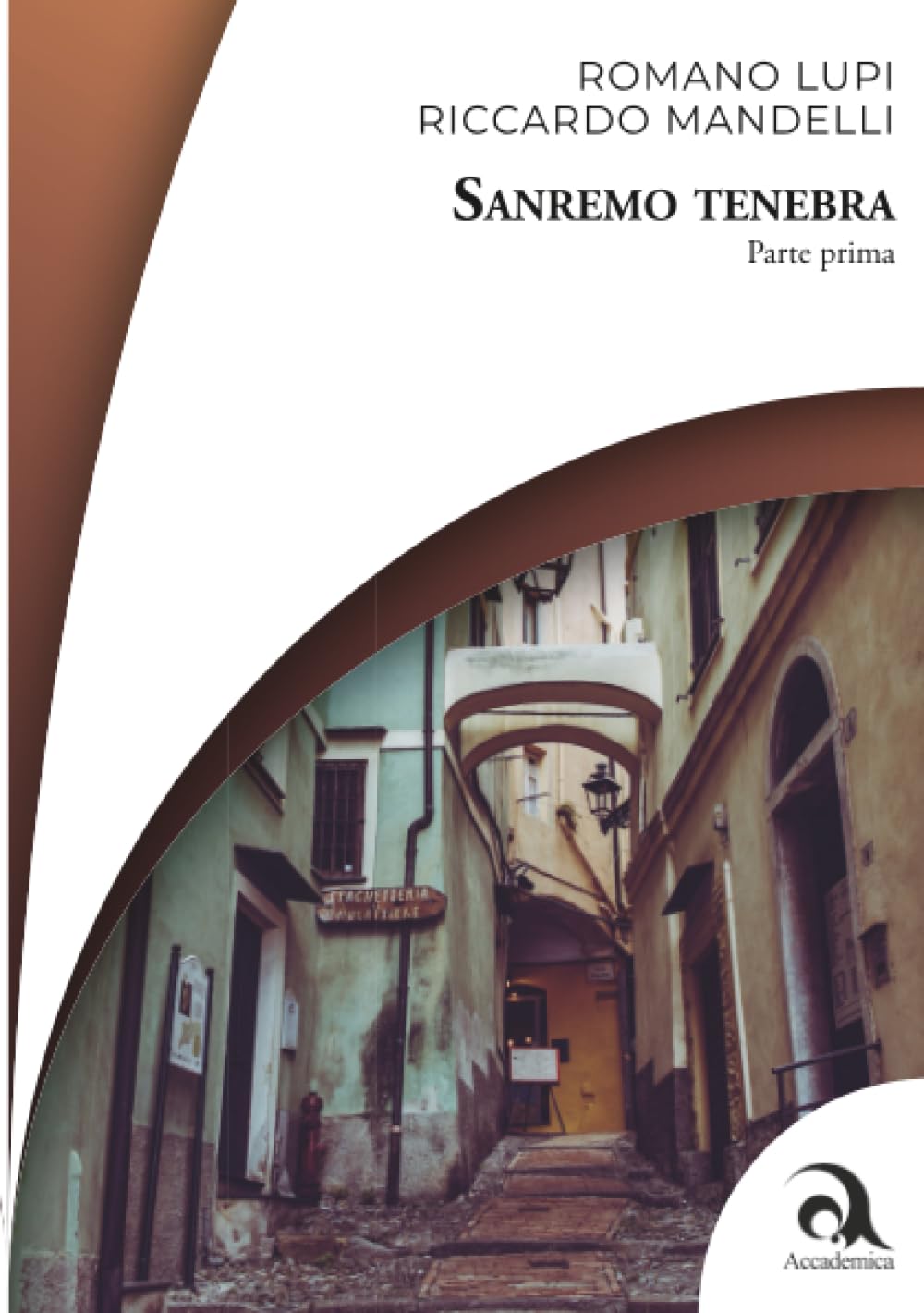 Sanremo tenebra: Parte Prima (Accademica - Storica)