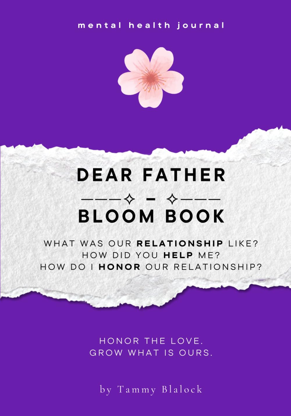 Dear Father Bloom Book: 100 Prompts to Honor, Appreciate, and Deepen Your Connection with Your Father (Burn + Bloom: Guided Journals for Healing & Self-Discovery)