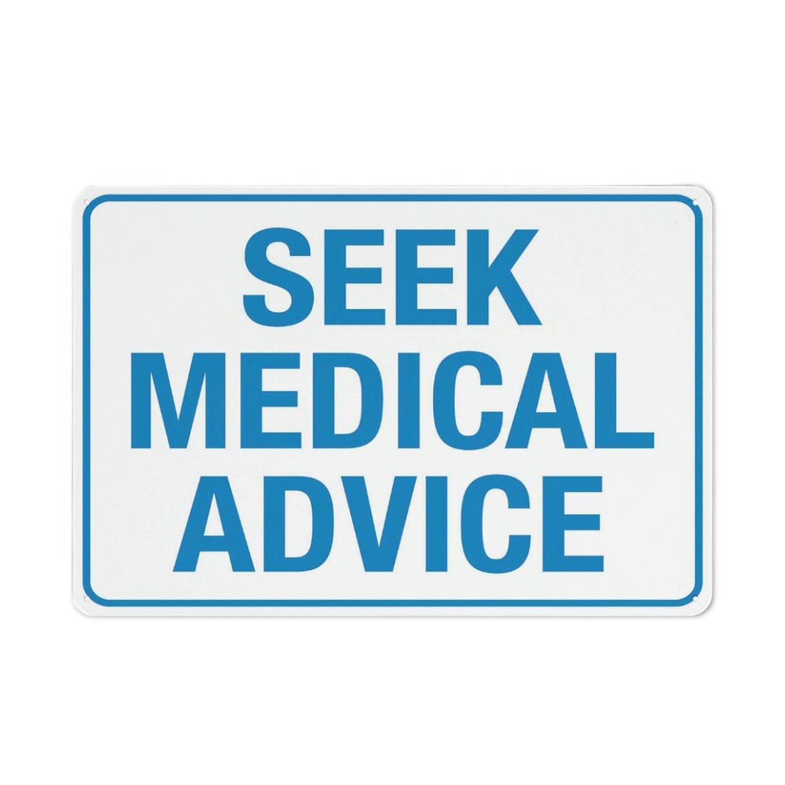 Seek Medical Advice Sign 12X8 Inch Aluminum Uv Ink Printed For House And Business