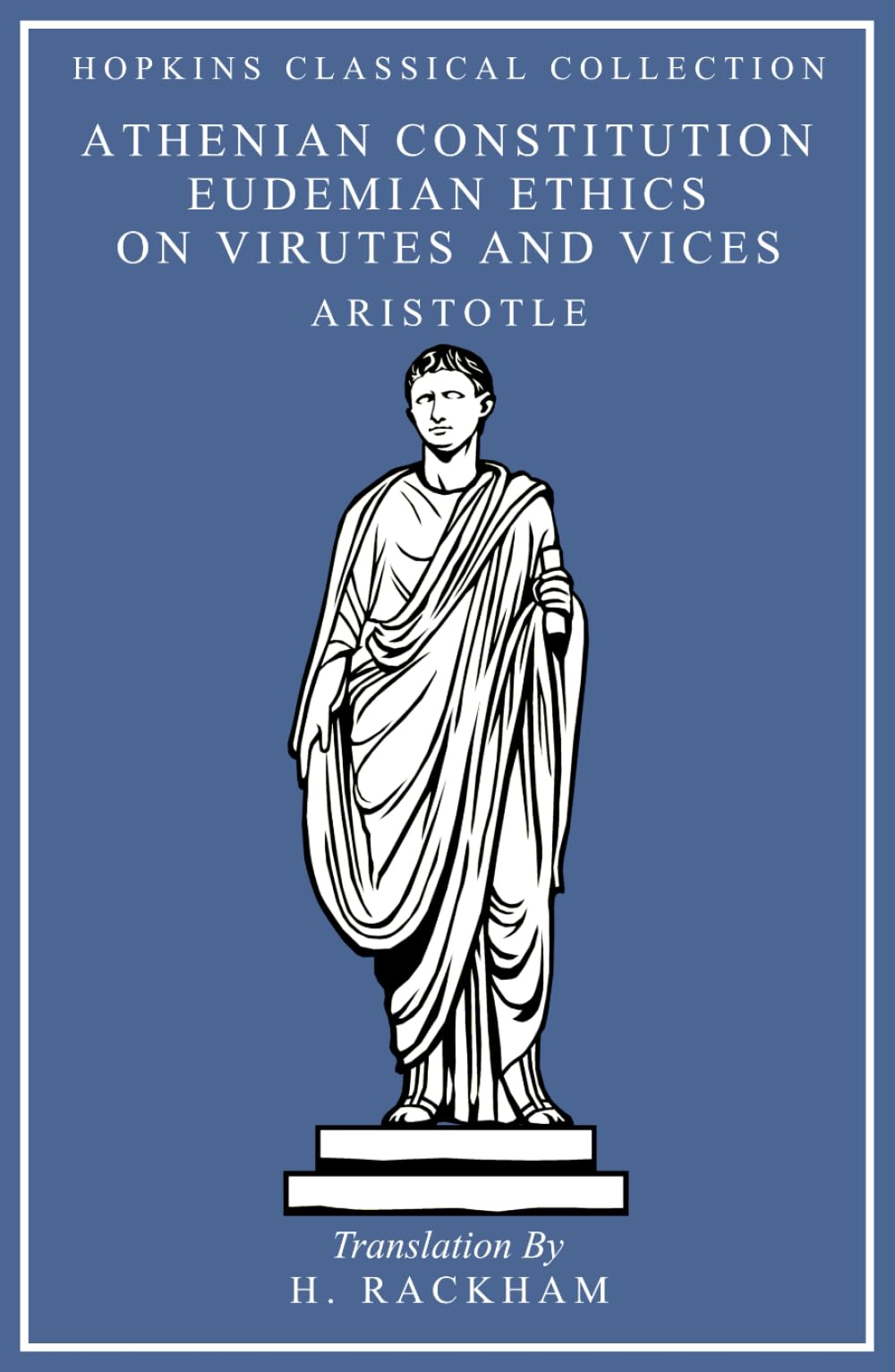 The Athenian Constitution, Eudemian Ethics Books I-III and VII-VIII, On Virtues and Vices: Greek and English Parallel Translation (Hopkins Classical Collection)