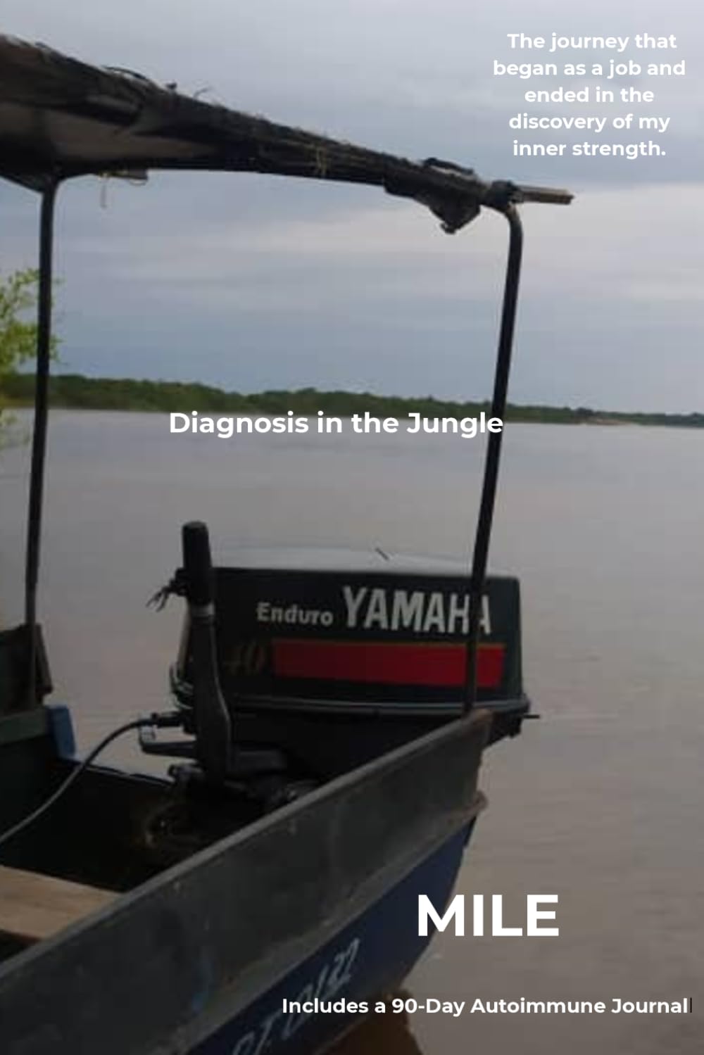 Diagnosis in the Jungle.: A Memoir & 90-Day Autoimmune Journal.