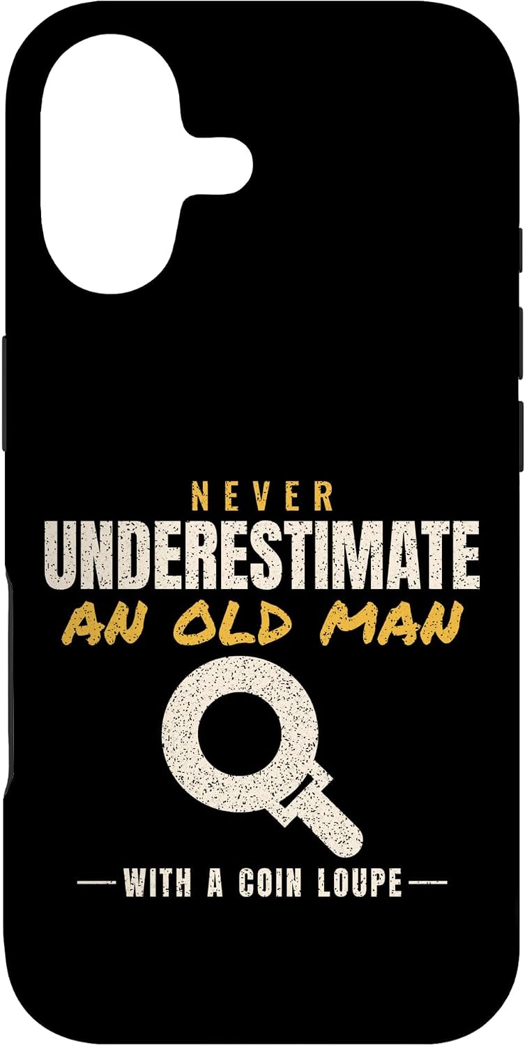 Coin Collecting Never Underestimate an Old Man Numismatist Case for iPhone 17
