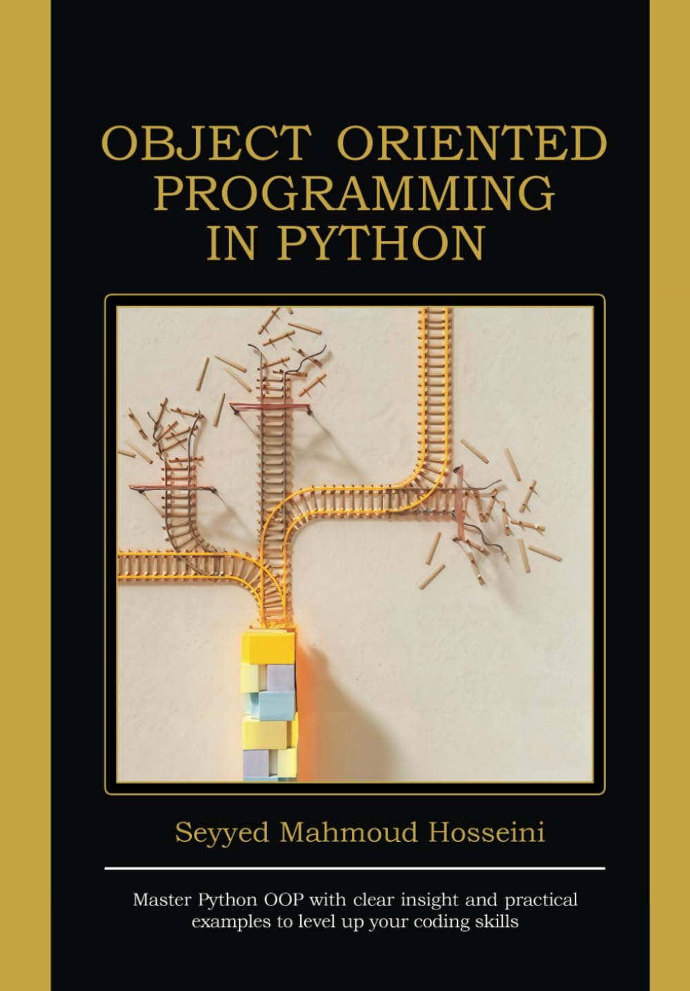 Object Oriented Programming in Python: Master Python OOP with clear insight and practical examples to level up your coding skills
