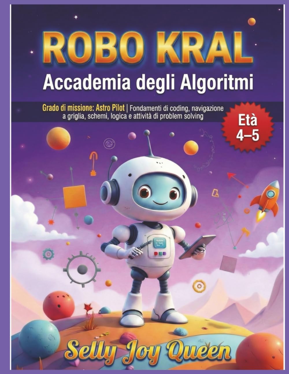 ROBO KRAL – Accademia degli Algoritmi: Grado di missione: Astro Pilot | Fondamenti di coding, navigazione a griglia, schemi, logica e attività di problem solving