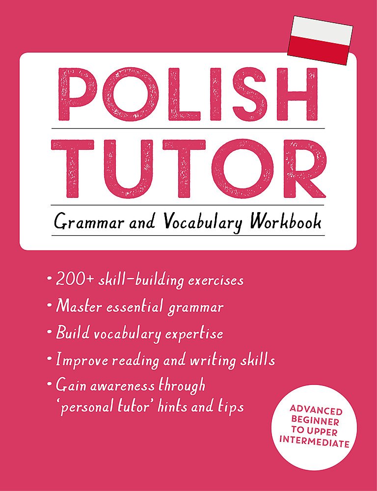 Polish Tutor: Grammar and Vocabulary Workbook (Learn Polish with Teach Yourself): Advanced beginner to upper intermediate course