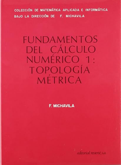 Fundamentos del Calculo Numerico i: Topologia Metrica