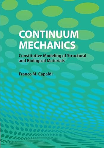 Continuum Mechanics: Constitutive Modeling of Structural and Biological Materials