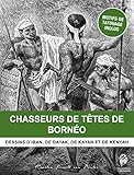 borneo iban tribe  Chasseurs de têtes de Bornéo: Dessins d’Iban, de Dayak, de Kayan et de Kenyah