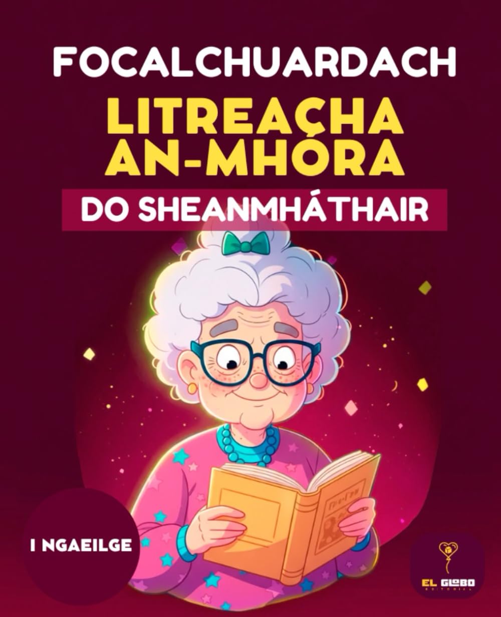 CUARDACH FOCAL AS GAEILGE DO SHEANMHÁTHAIR | DO DHAOINE SCOTHAOSTA | LARGE PRINT WORD SEARCH FOR GRANDMA | 50 PUZZLES | CLÓ MÓR | LE FREAGRAÍ: Cló ... AGUS CLEACHTADH INTINNE DO SHEANDAOINE)