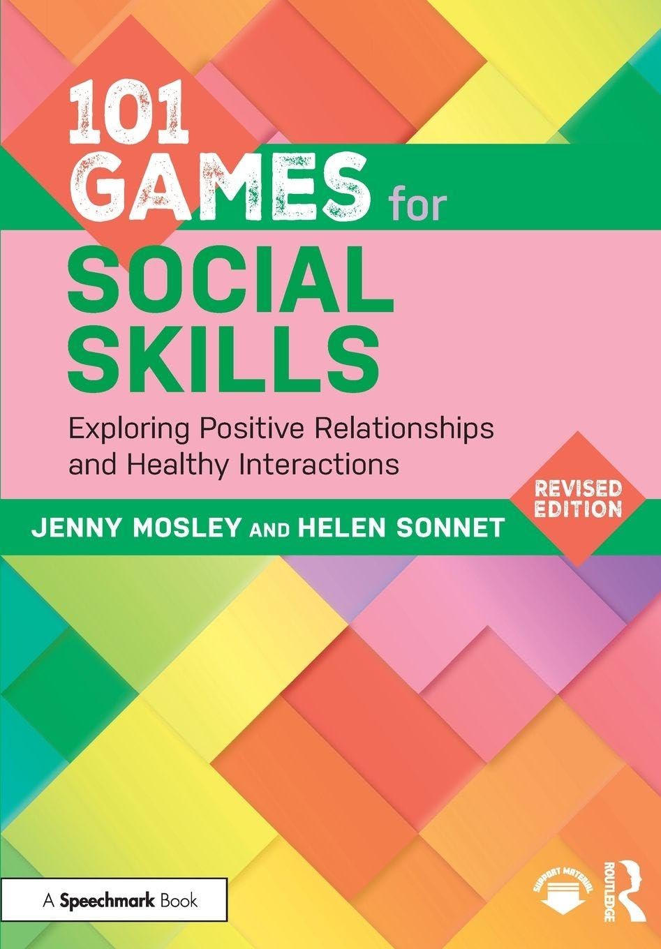 101 Games for Social Skills: Exploring Positive Relationships and Healthy Interactions (101 Games and Activities)
