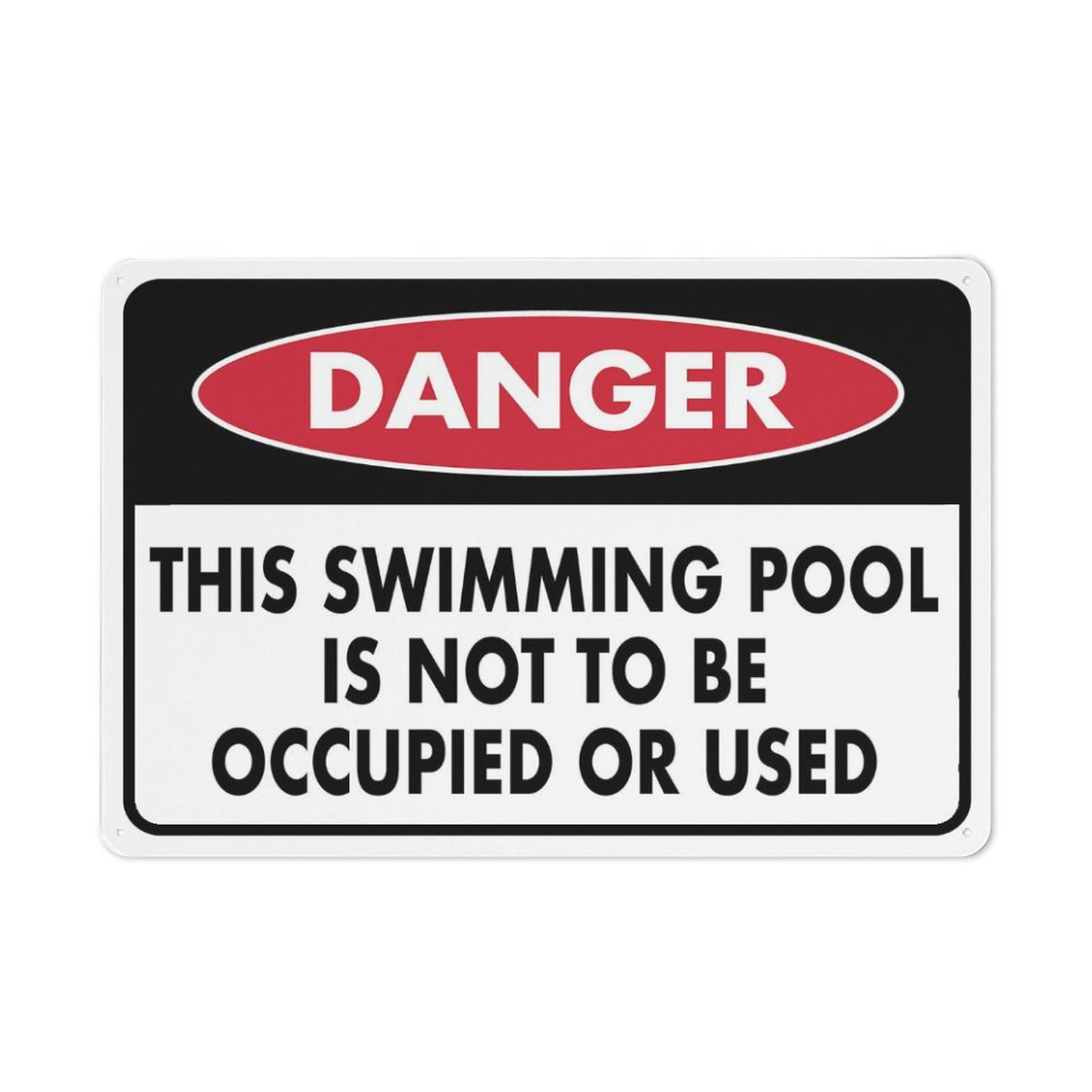 Danger - This Swimming Pool Is Not To Be Occupied Or Used Sign, 8x12 Inch Rust-Free Aluminum - UV-Protected, Waterproof, Weatherproof & Fade Resistant, 4 Pre-Drilled Holes