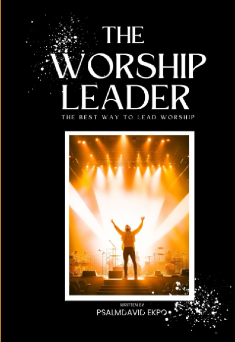 The Worship Leader: The best way to lead worship