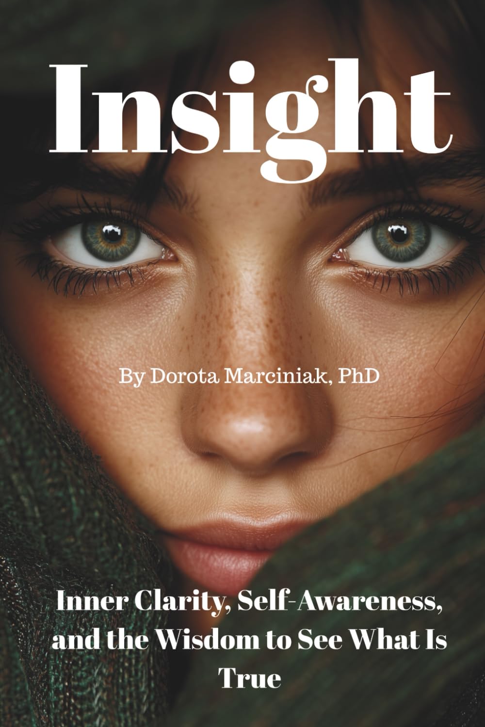 Insight: Inner Clarity, Self-Awareness, and the Wisdom to See What Is True