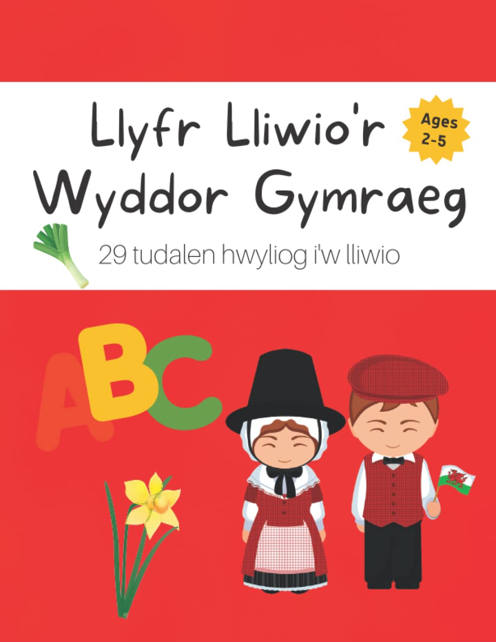 Llyfr Lliwio'r Wyddor Gymraeg: A Welsh language ABCs colouring book for children and kids to learn the Welsh alphabet