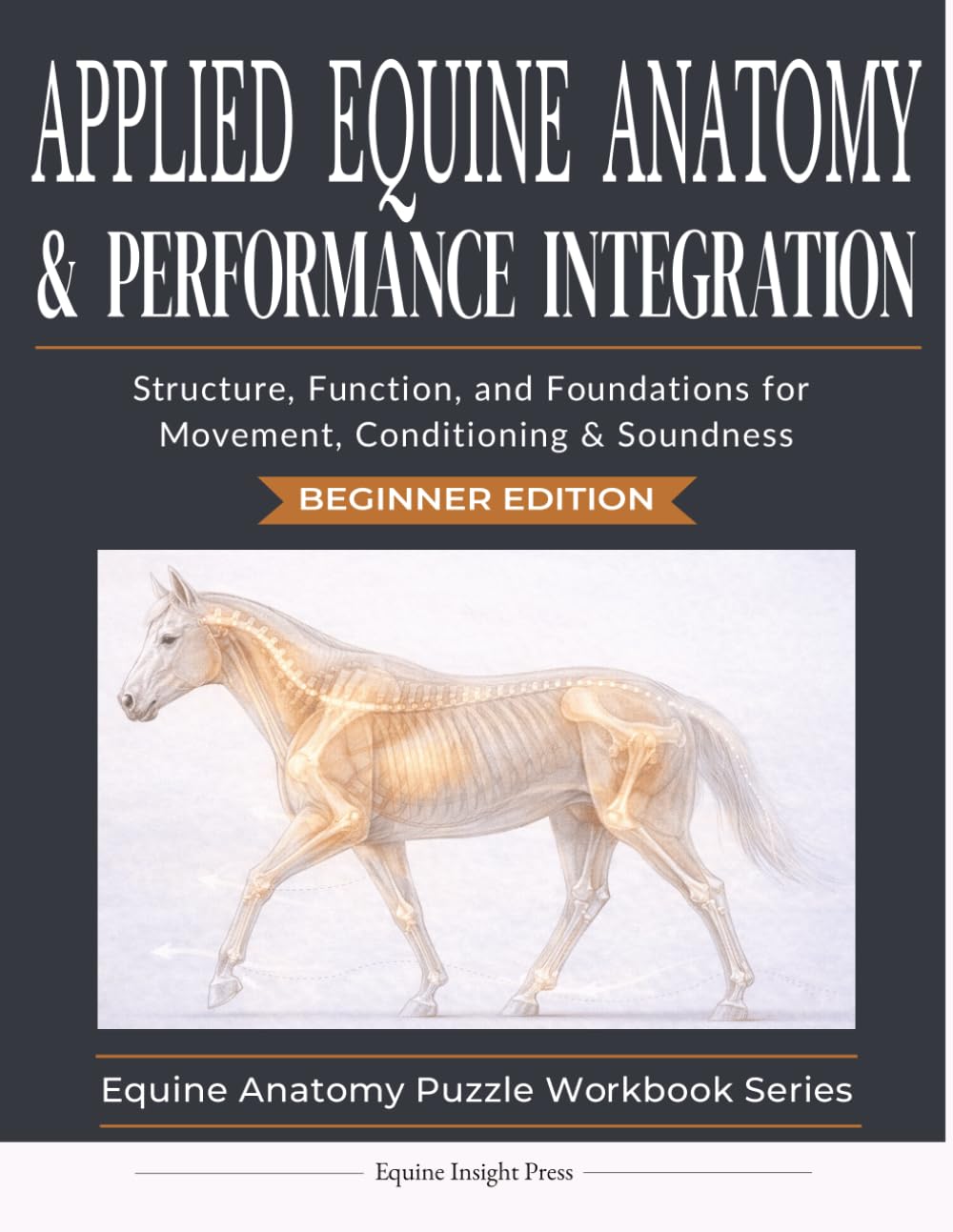 Applied Equine Anatomy & Performance Integration: Applied Equine Anatomy & Performance Integration | 126 pages | 8.5 x 11 (Equine Anatomy Puzzle Workbooks)