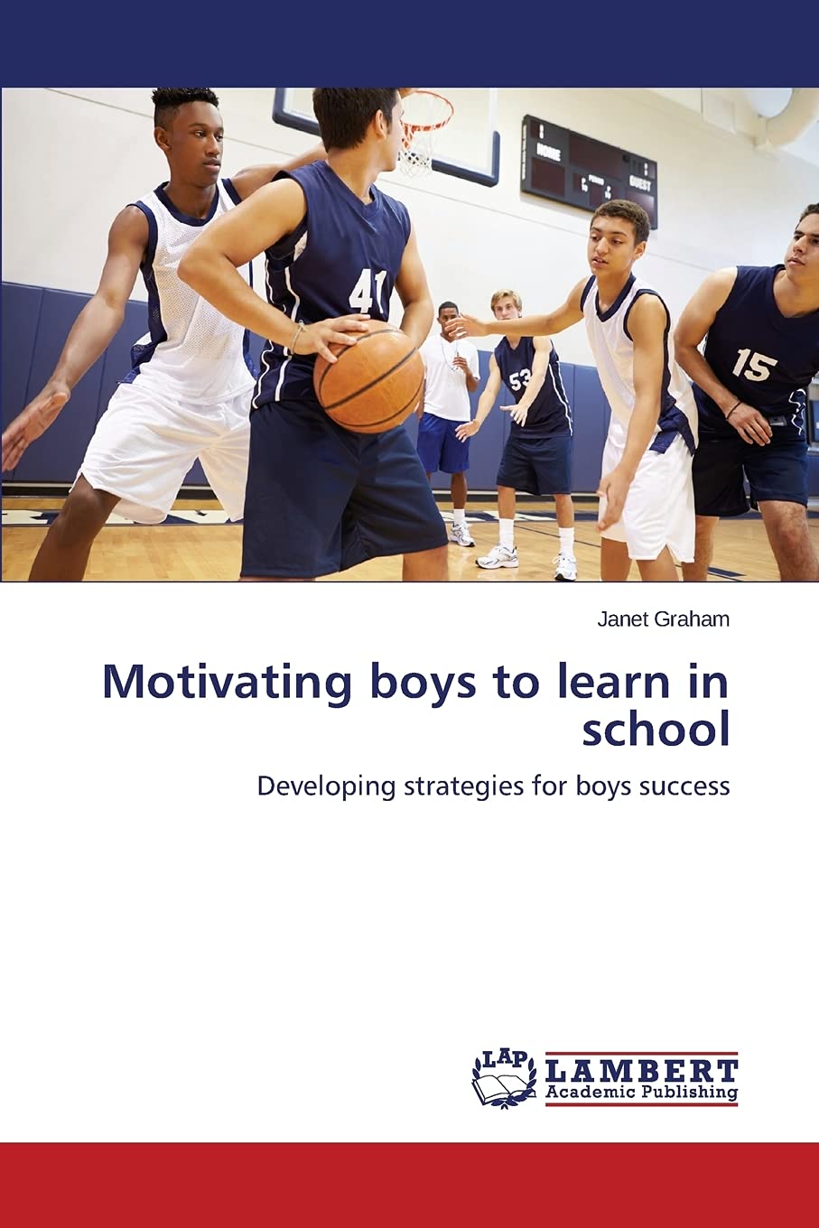 Motivating boys to learn in school: Developing strategies for boys success