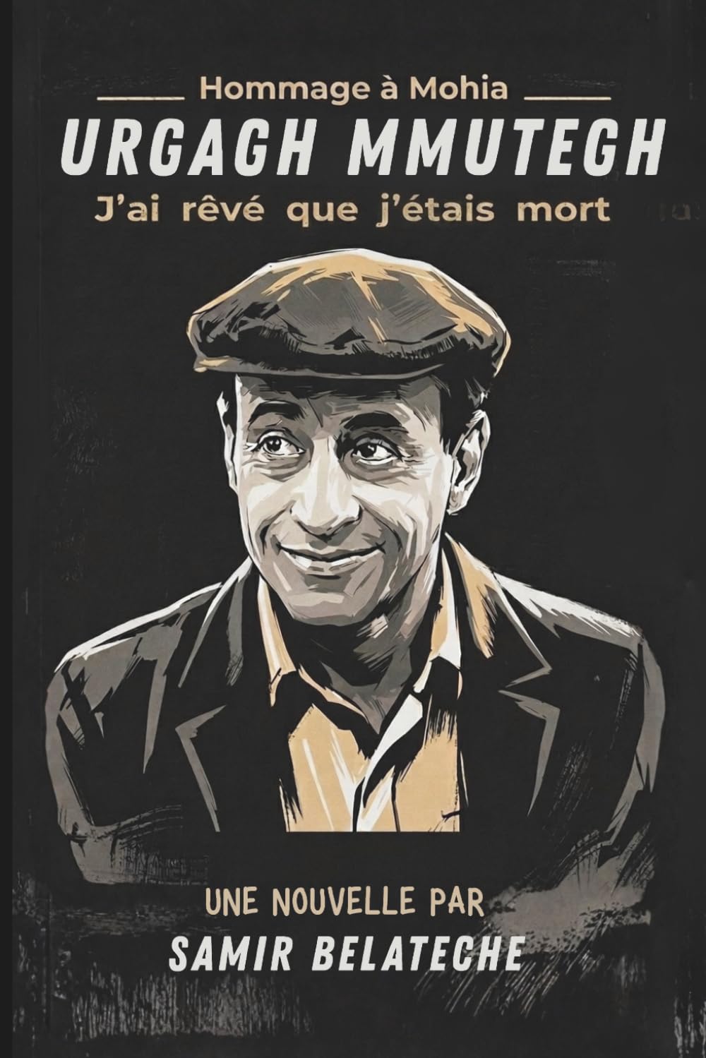 Urgagh Mmuthegh: J'ai rêvé que j'étais mort — Roman kabyle, hommage à Mohia, Dramaturge kabyle algérien