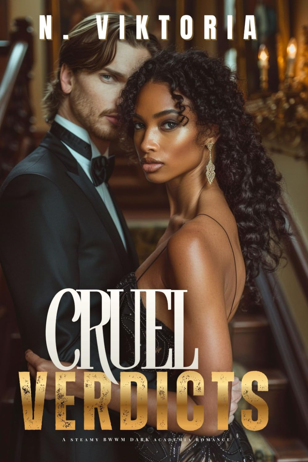Cruel Verdicts: A Steamy BWWM Interracial Multicultural Standalone Contemporary Dark Academia Thriller Romance (IVORY & OBSESSION)