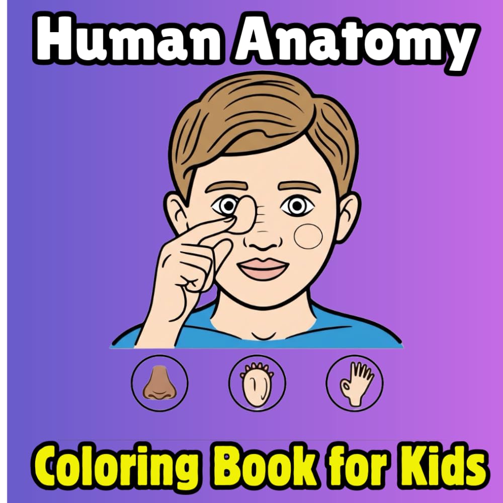 Human Anatomy Coloring Book for Kids: Fun & Easy Human Body Learning Book for Kids Ages 4–8 | Learn Organs, Bones, Muscles & Body Systems Through Coloring