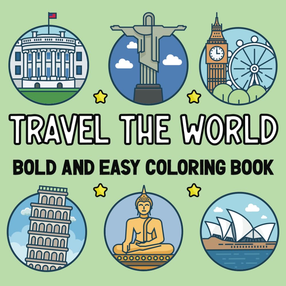 Travel The World - Bold and Easy Coloring Book: Simple and Big Designs Featuring Worldfamous Iconic Landmarks Around The Globe