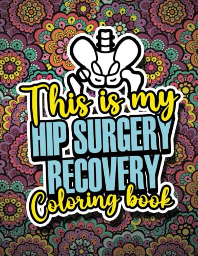 HIP Replacement Surgery Recovery Coloring book: HIP Surgery Recovery for Men and Women - Stress Relief & Mood Lifting Funny quotes and jokes with ... Surgery Recovery gift ideas for Him or Her image 2